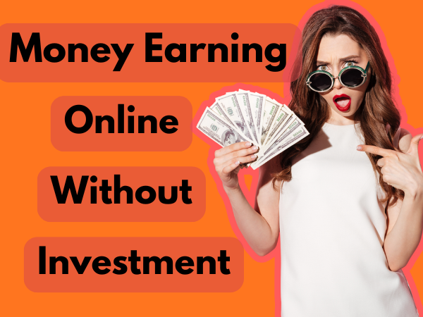 money earning online without investment
